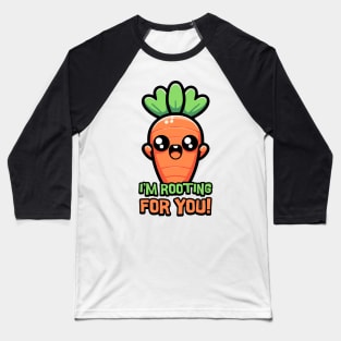 I'm Rooting For You! Cute Carrot Pun! Baseball T-Shirt